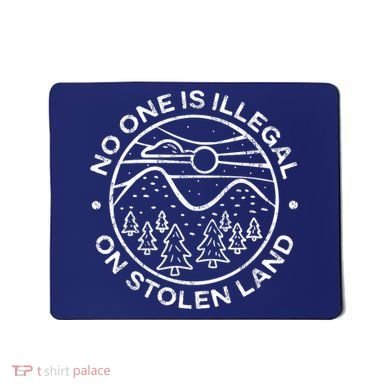 No one is illegal on stolen land Native Tribe Mousepad