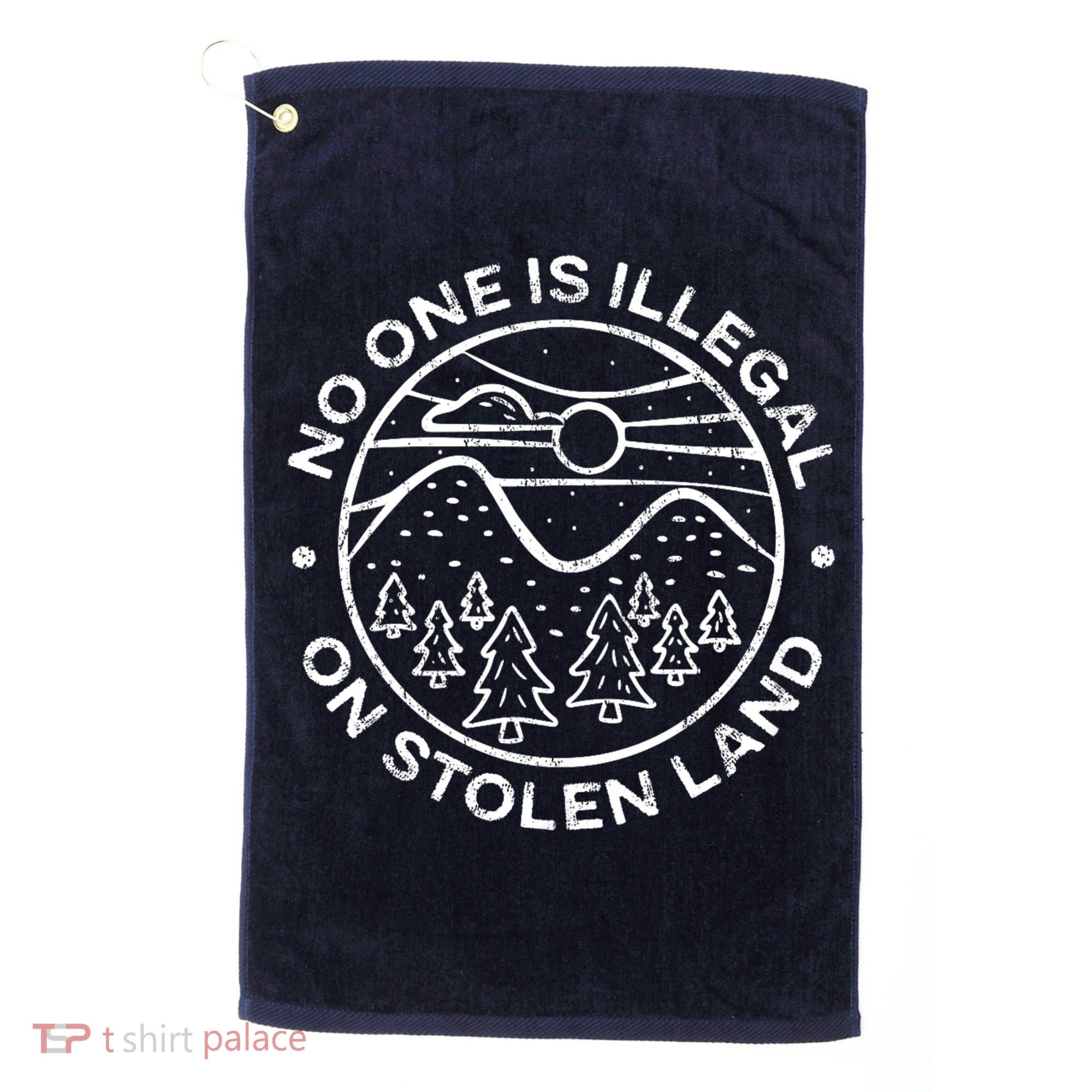 No one is illegal on stolen land Native Tribe Golf Towel