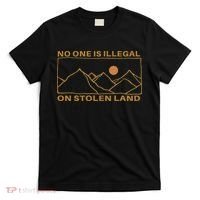 No One Is Illegal On Stolen Land T-Shirt thumb 0