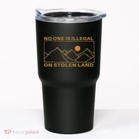 No One Is Illegal On Stolen Land Tumbler thumb 0