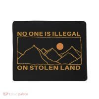 No One Is Illegal On Stolen Land Mousepad thumb 0