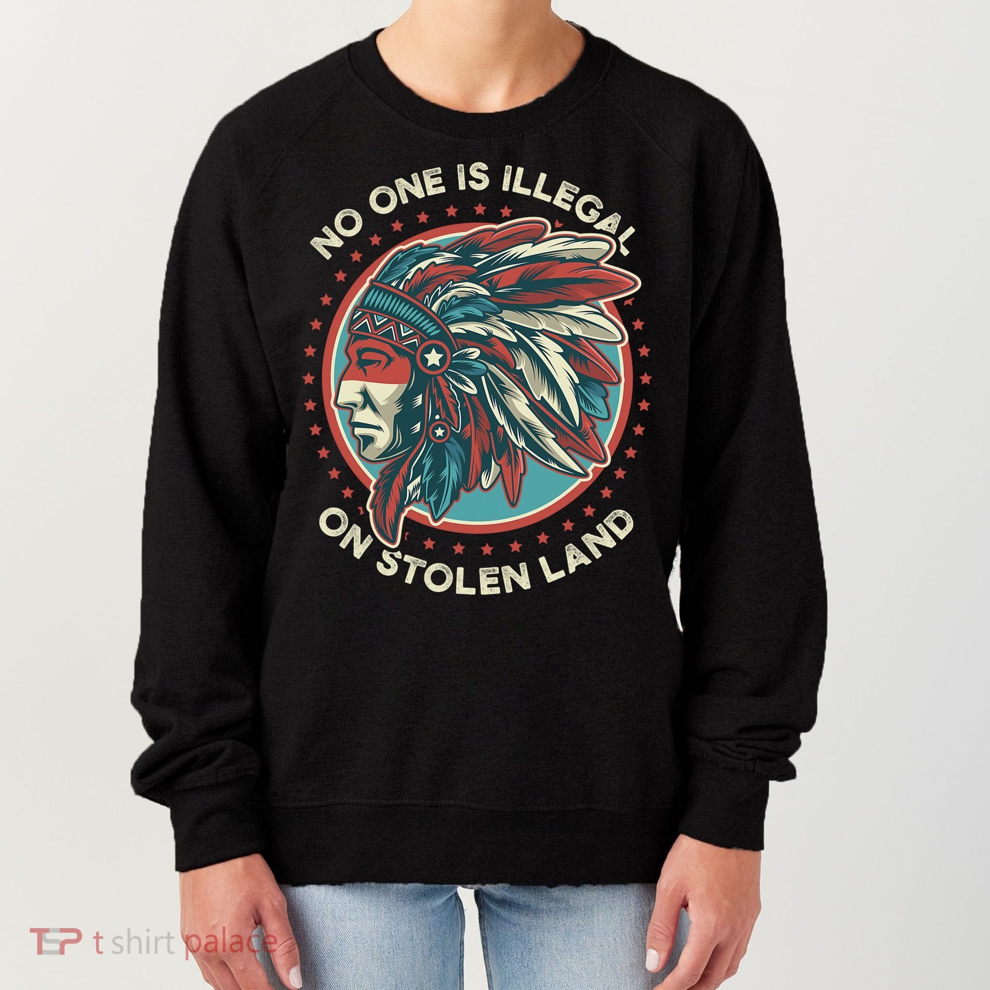 No One Is Illegal On Stolen Land Anti Trump Protest Women's Sweatshirt