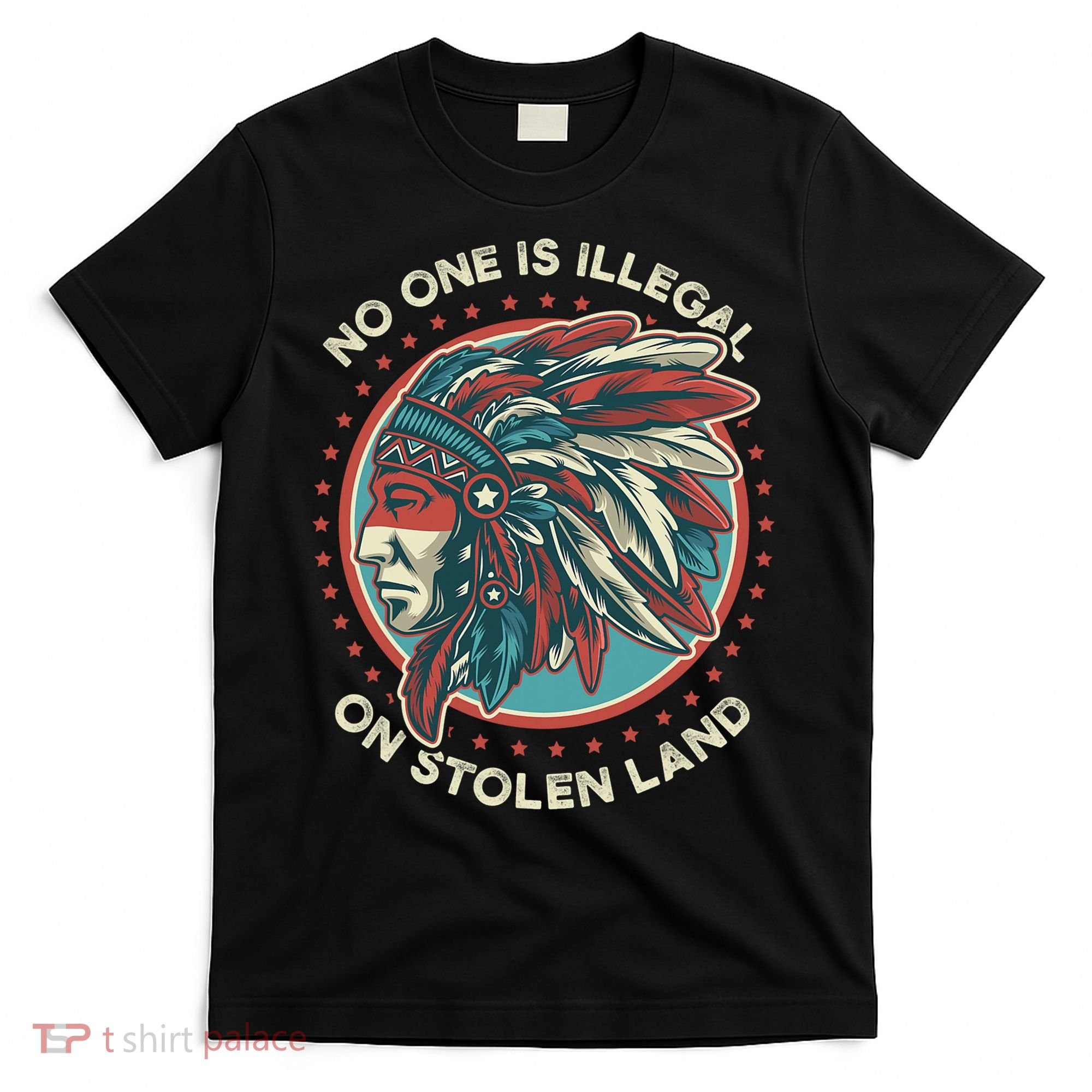 No One Is Illegal On Stolen Land Anti Trump Protest T-Shirt