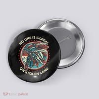 No One Is Illegal On Stolen Land Anti Trump Protest Button thumb 0