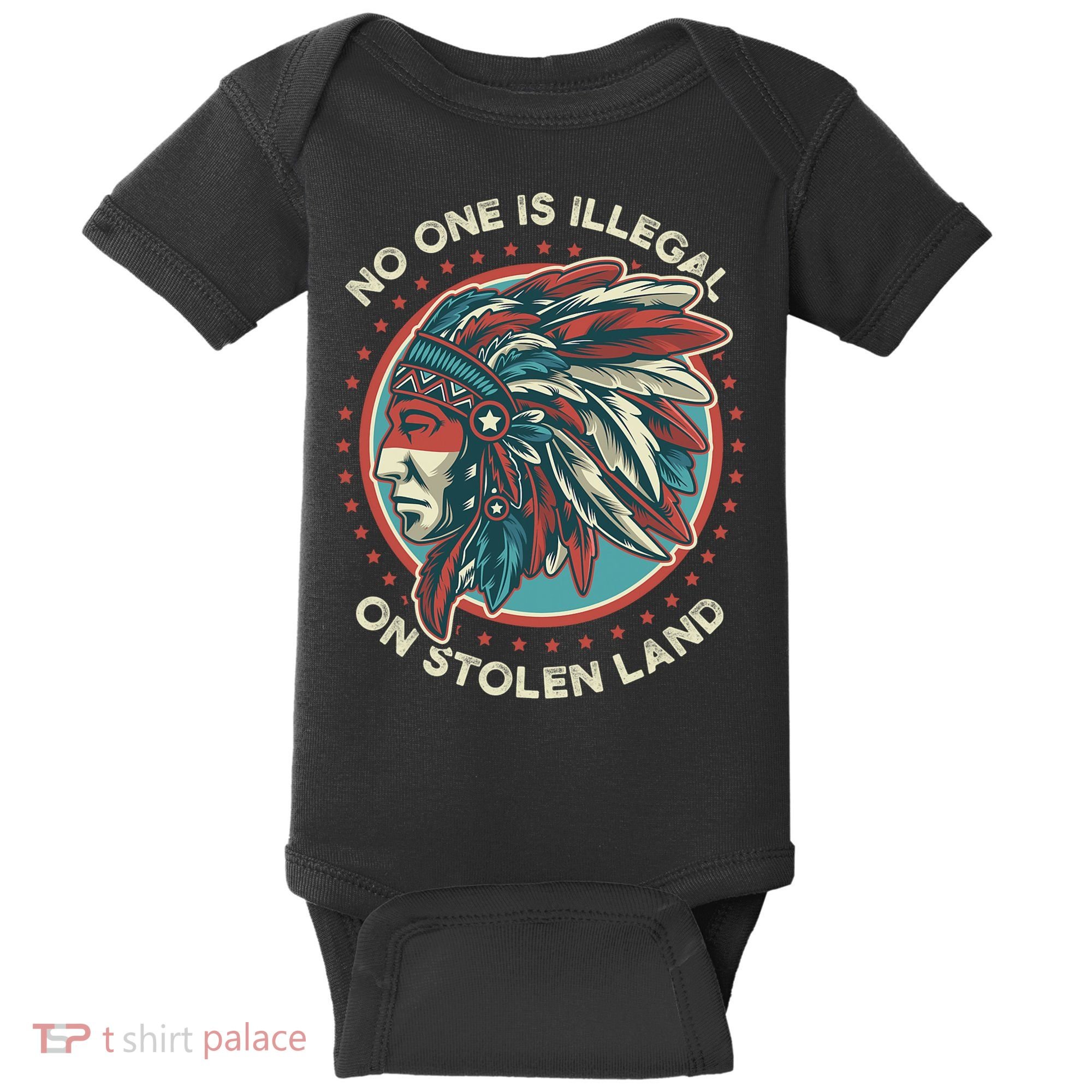No One Is Illegal On Stolen Land Anti Trump Protest Baby Bodysuit