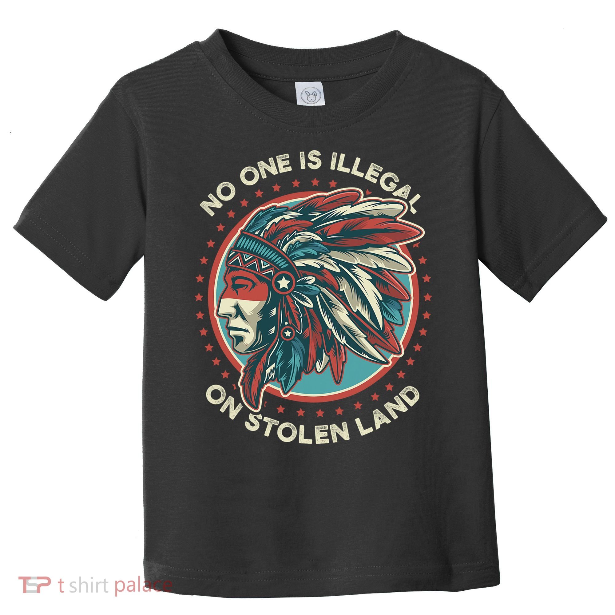 No One Is Illegal On Stolen Land Anti Trump Protest Toddler T-Shirt