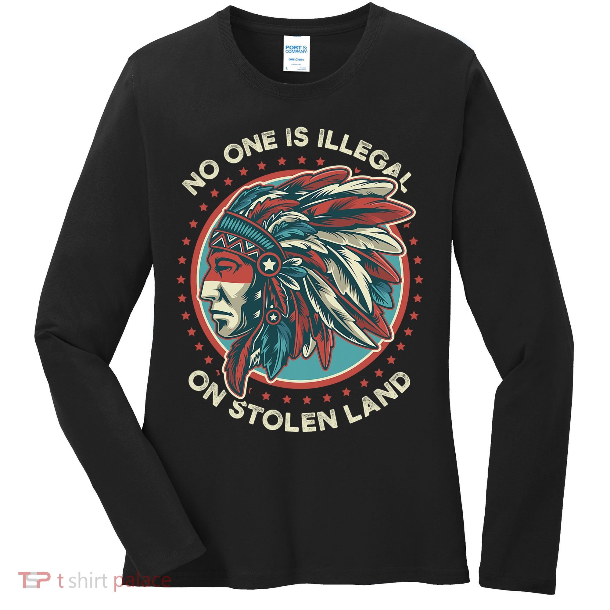 No One Is Illegal On Stolen Land Anti Trump Protest Women's Long Sleeve Shirt