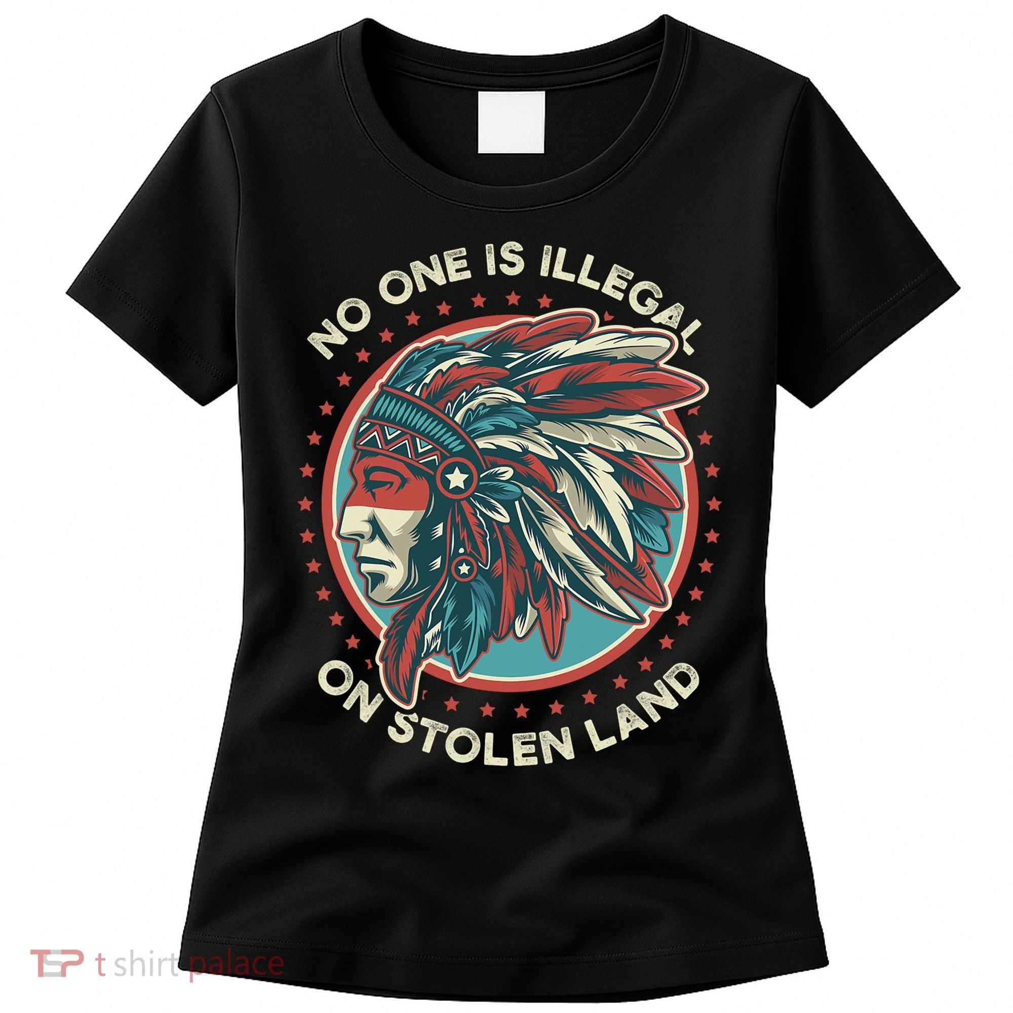 No One Is Illegal On Stolen Land Anti Trump Protest Women's T-Shirt