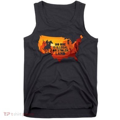 No One Is Illegal On Stolen Land Support Immigration Tank Top