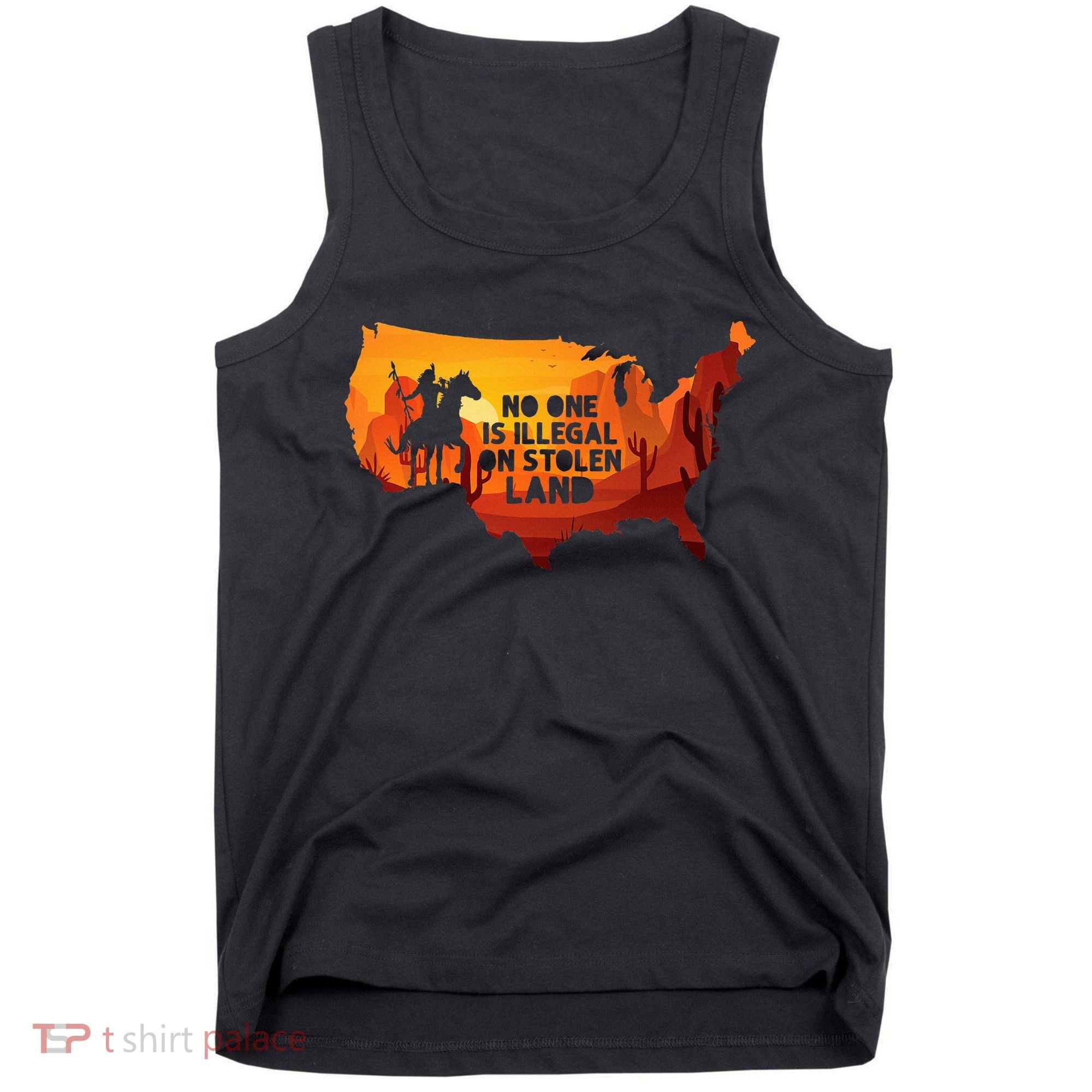 No One Is Illegal On Stolen Land Support Immigration Tank Top