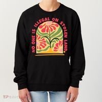 No One Is Illegal On Stolen Land Human Rights Immigration Women's Sweatshirt thumb 0