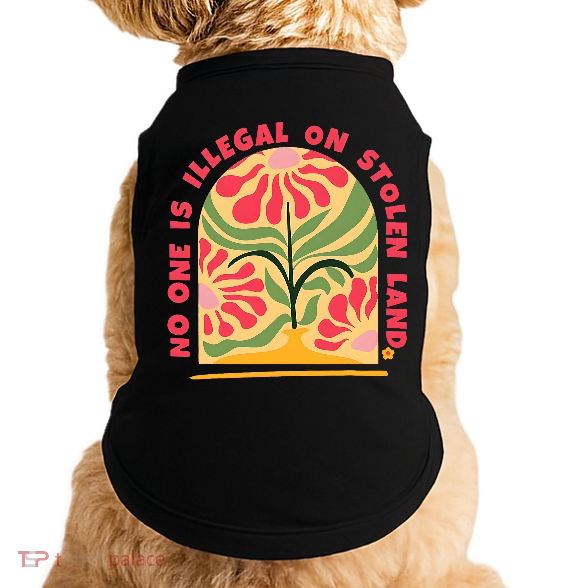 No One Is Illegal On Stolen Land Human Rights Immigration Doggie Tank