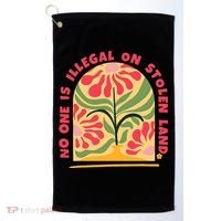 No One Is Illegal On Stolen Land Human Rights Immigration Golf Towel thumb 0
