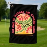 No One Is Illegal On Stolen Land Human Rights Immigration Golf Towel thumb 1