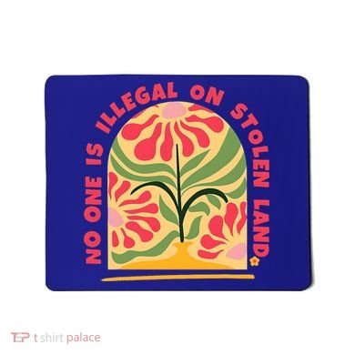 No One Is Illegal On Stolen Land Human Rights Immigration Mousepad