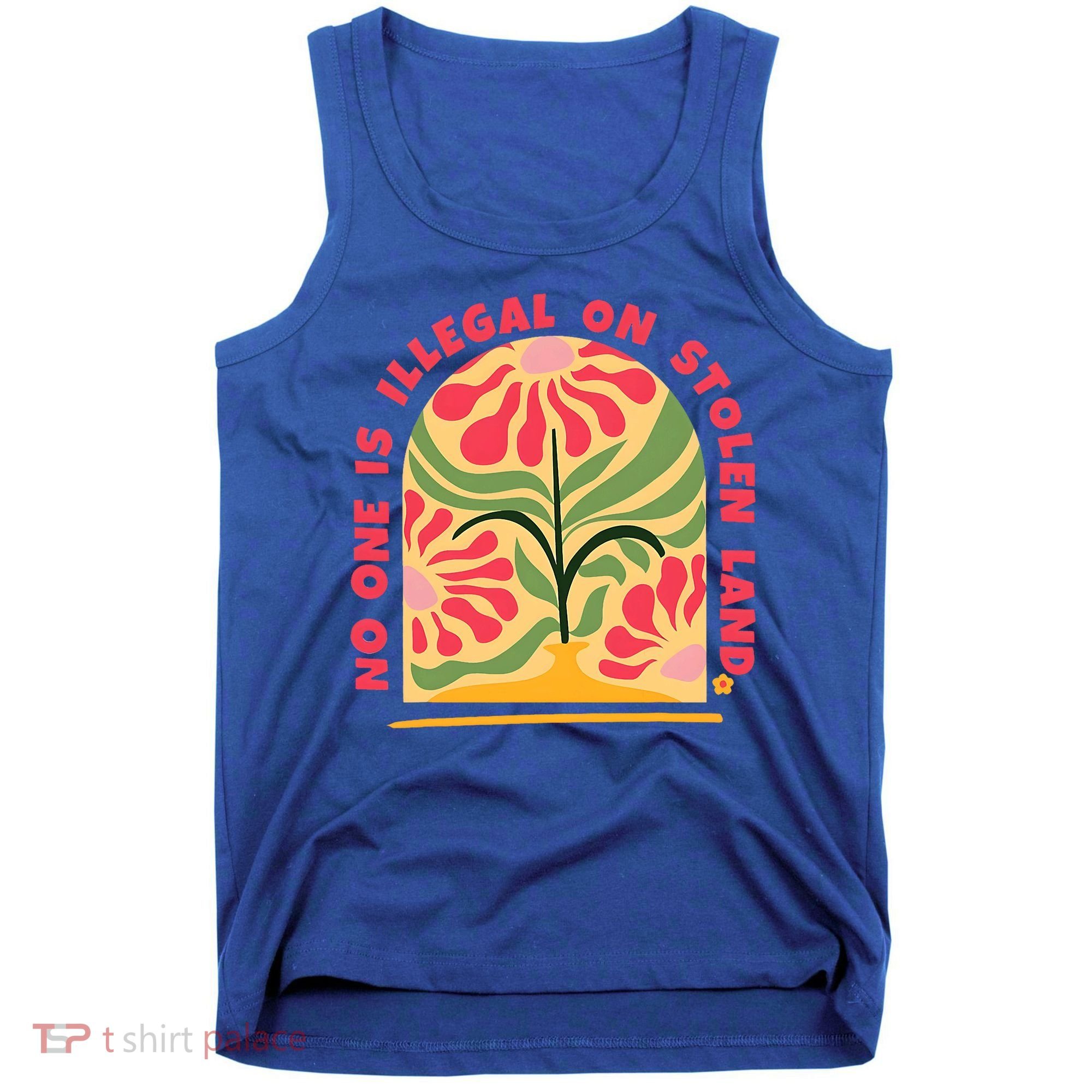 No One Is Illegal On Stolen Land Human Rights Immigration Tank Top