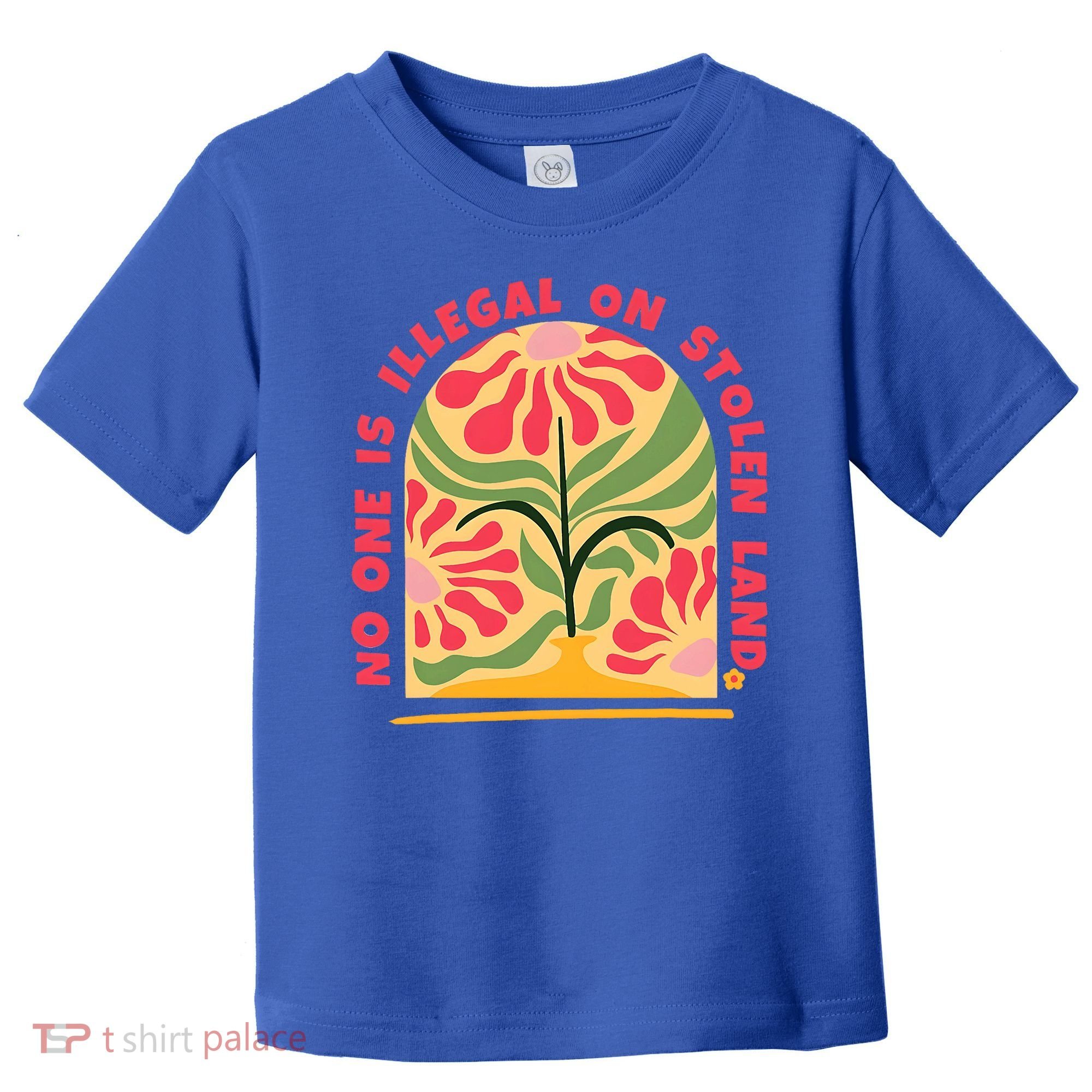 No One Is Illegal On Stolen Land Human Rights Immigration Toddler T-Shirt