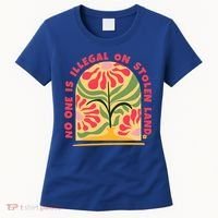 No One Is Illegal On Stolen Land Human Rights Immigration Women's T-Shirt thumb 0