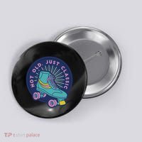 Not Old Just Classic Rollerskate Button thumb 0