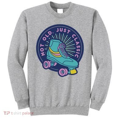 Not Old Just Classic Rollerskate Sweatshirt