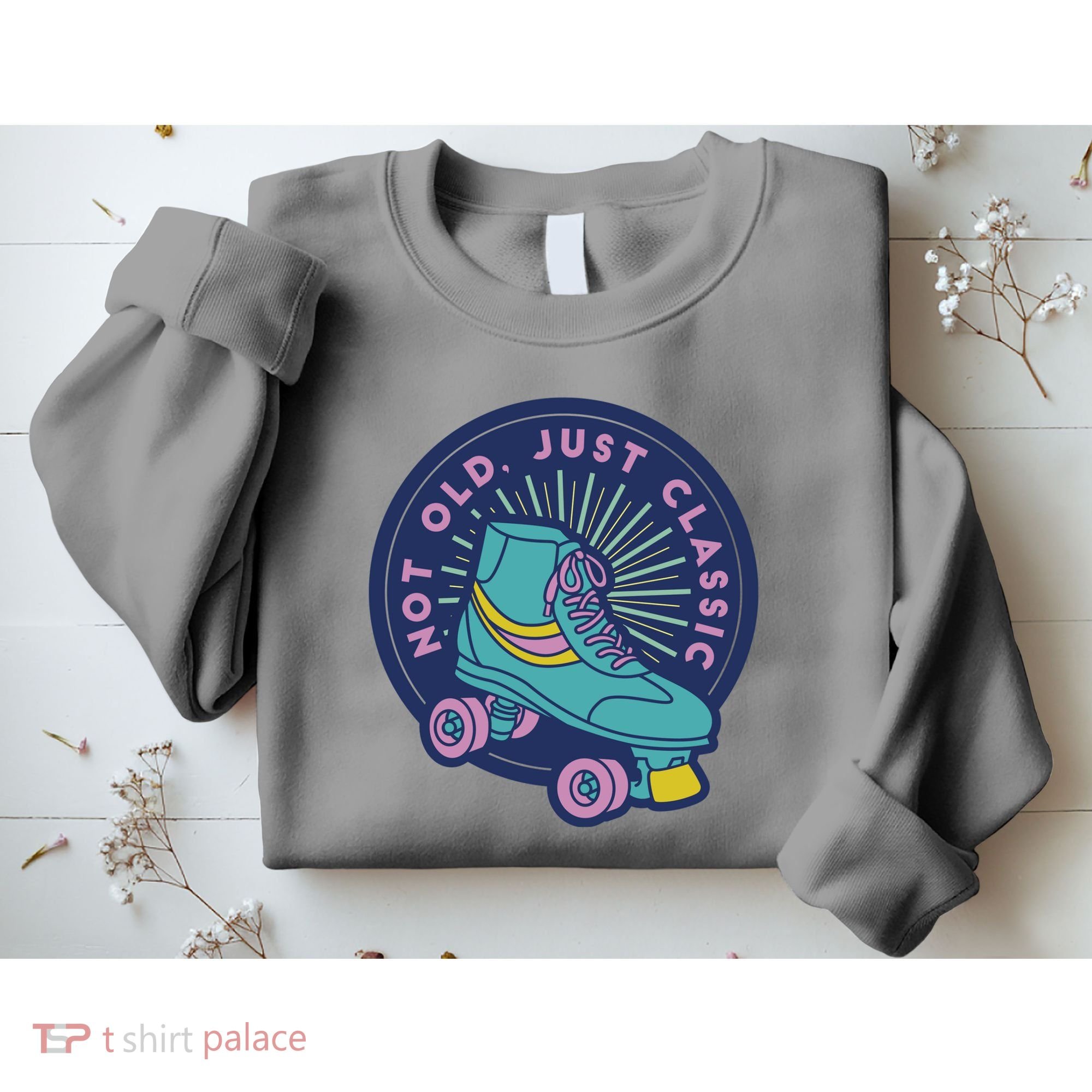 Not Old Just Classic Rollerskate Sweatshirt