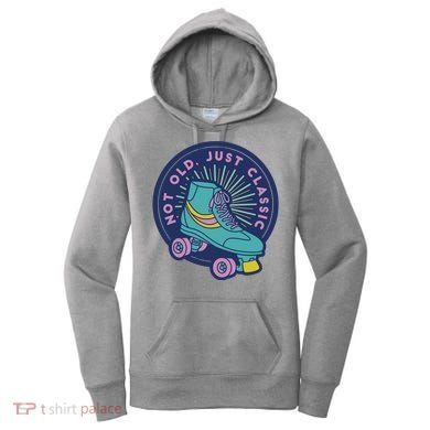 Not Old Just Classic Rollerskate Women's Hoodie