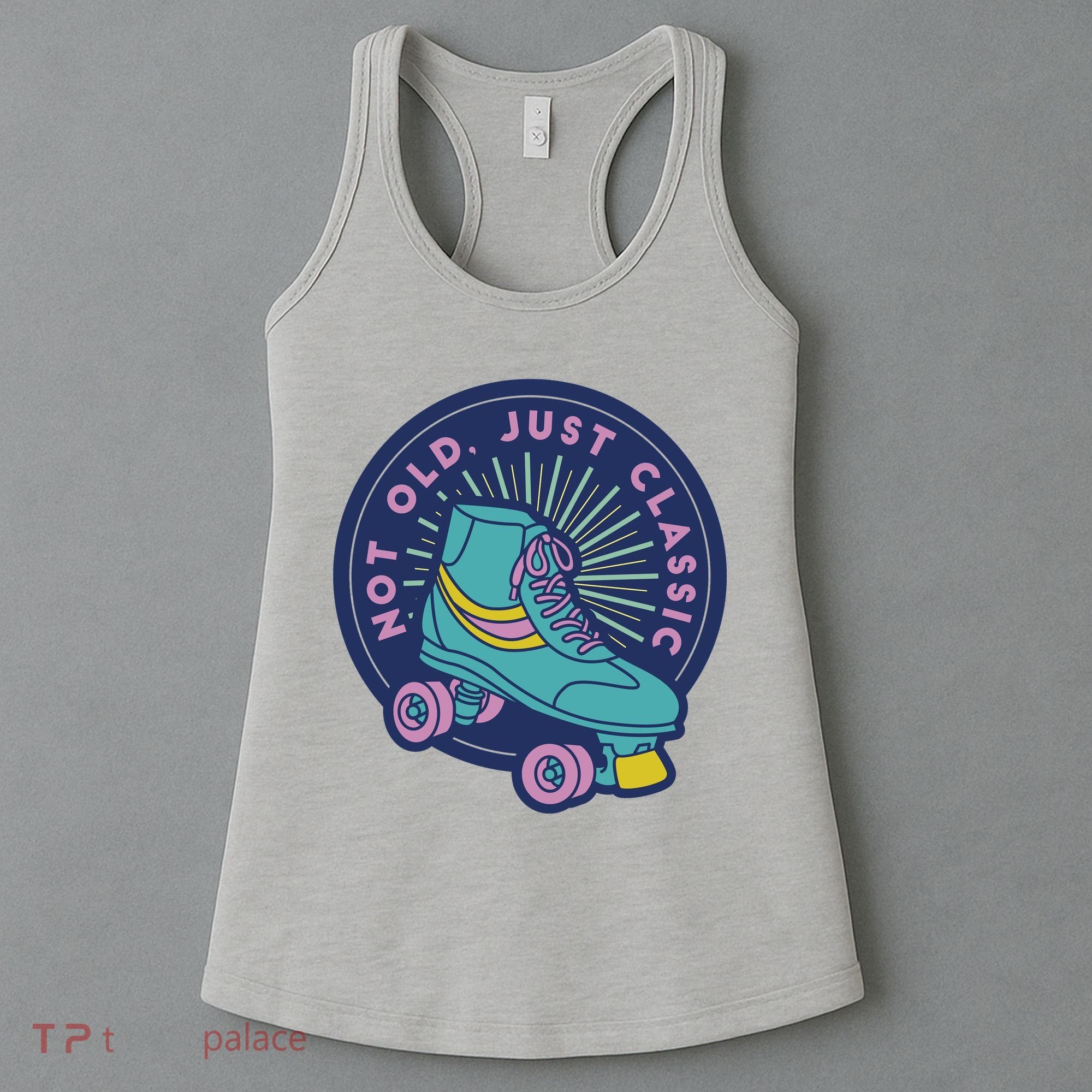 Not Old Just Classic Rollerskate Women's Tank Top