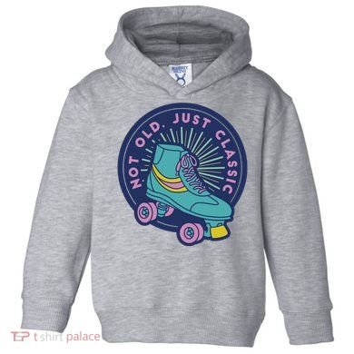 Not Old Just Classic Rollerskate Toddler Hoodie