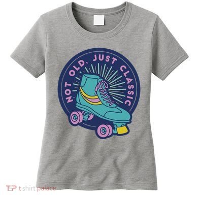 Not Old Just Classic Rollerskate Women's T-Shirt
