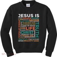 Names Of Jesus Jesus Is Christian Kids Sweatshirt thumb 0