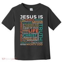 Names Of Jesus Jesus Is Christian Toddler T-Shirt thumb 0