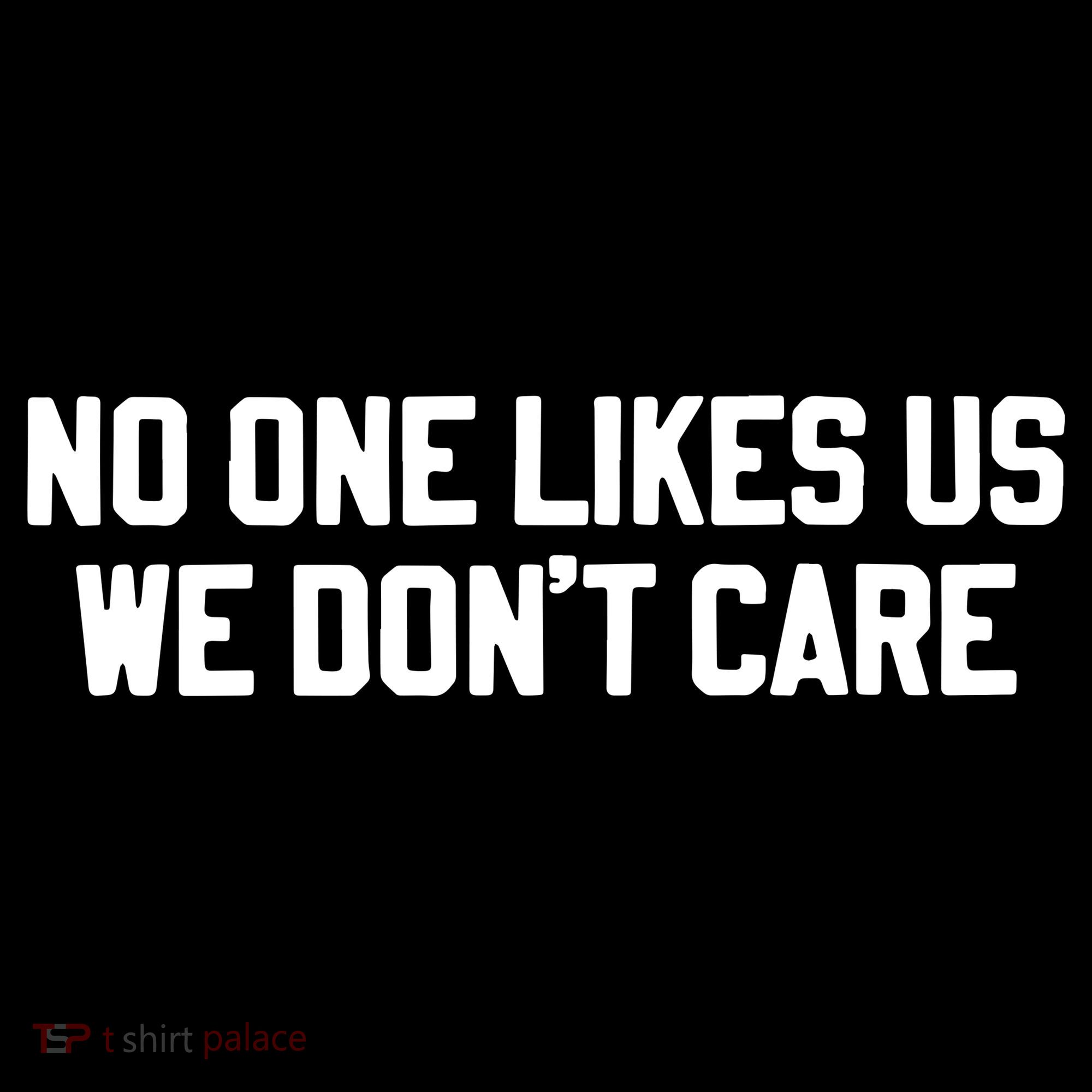 No One Likes Us We Don’T Care Women's Hoodie