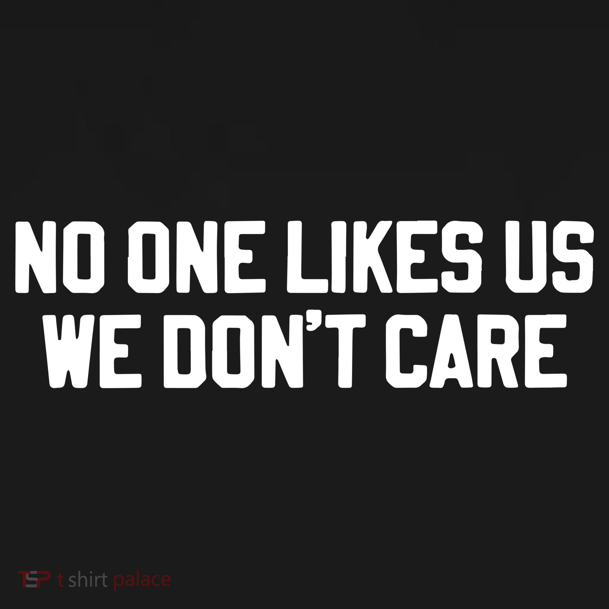 No One Likes Us We Don’T Care Mousepad