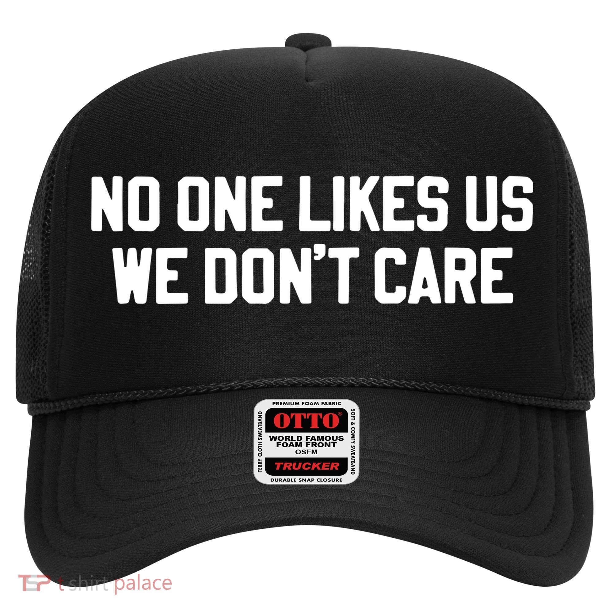 No One Likes Us We Don’T Care Hat