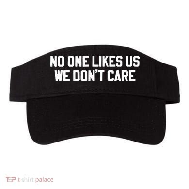 No One Likes Us We Don’T Care Visor
