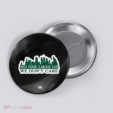 No One Likes Us We DonT Care Design Button