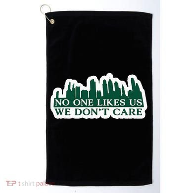No One Likes Us We DonT Care Design Golf Towel