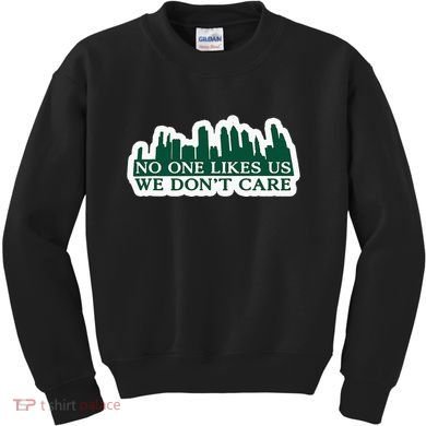 No One Likes Us We DonT Care Design Kids Sweatshirt