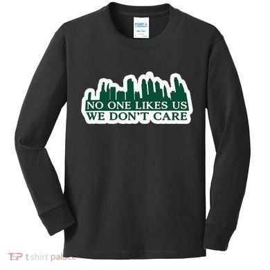 No One Likes Us We DonT Care Design Kids Long Sleeve Shirt