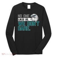 No One Likes Us We Don't Care Football Fan Long Sleeve Shirt thumb 0