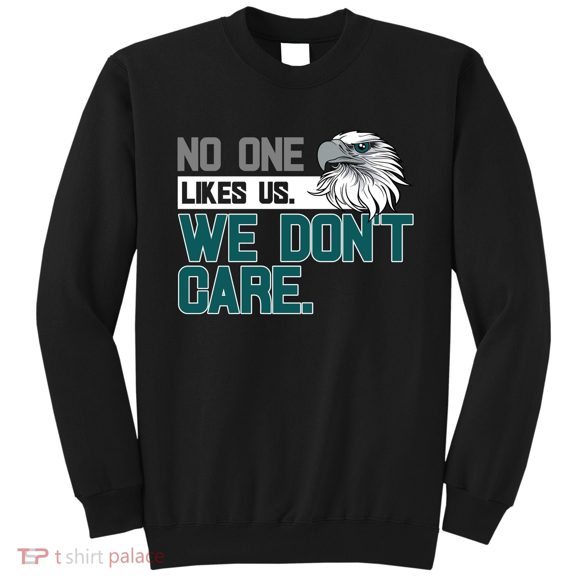 No One Likes Us We Don't Care Football Fan Sweatshirt