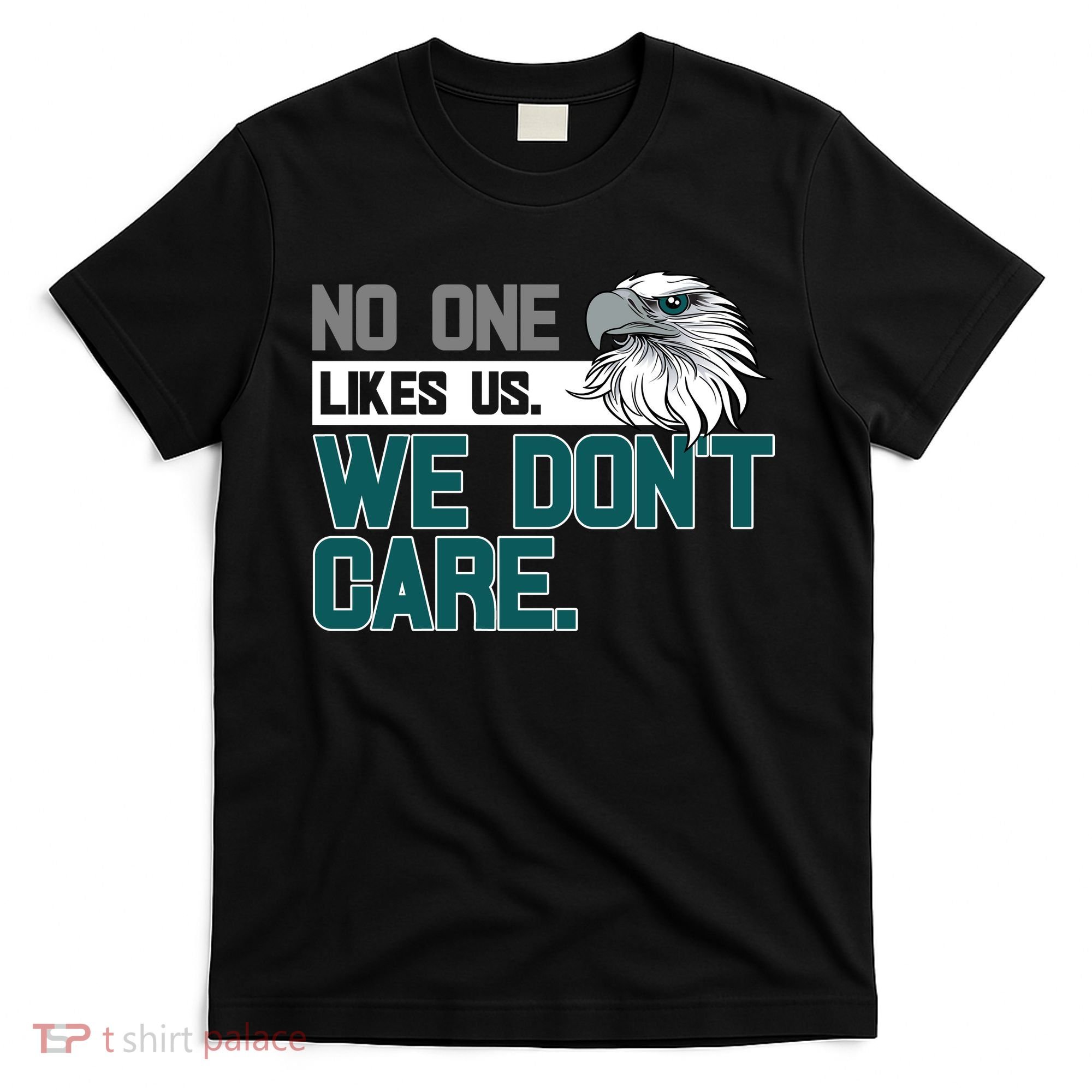 No One Likes Us We Don't Care Football Fan T-Shirt