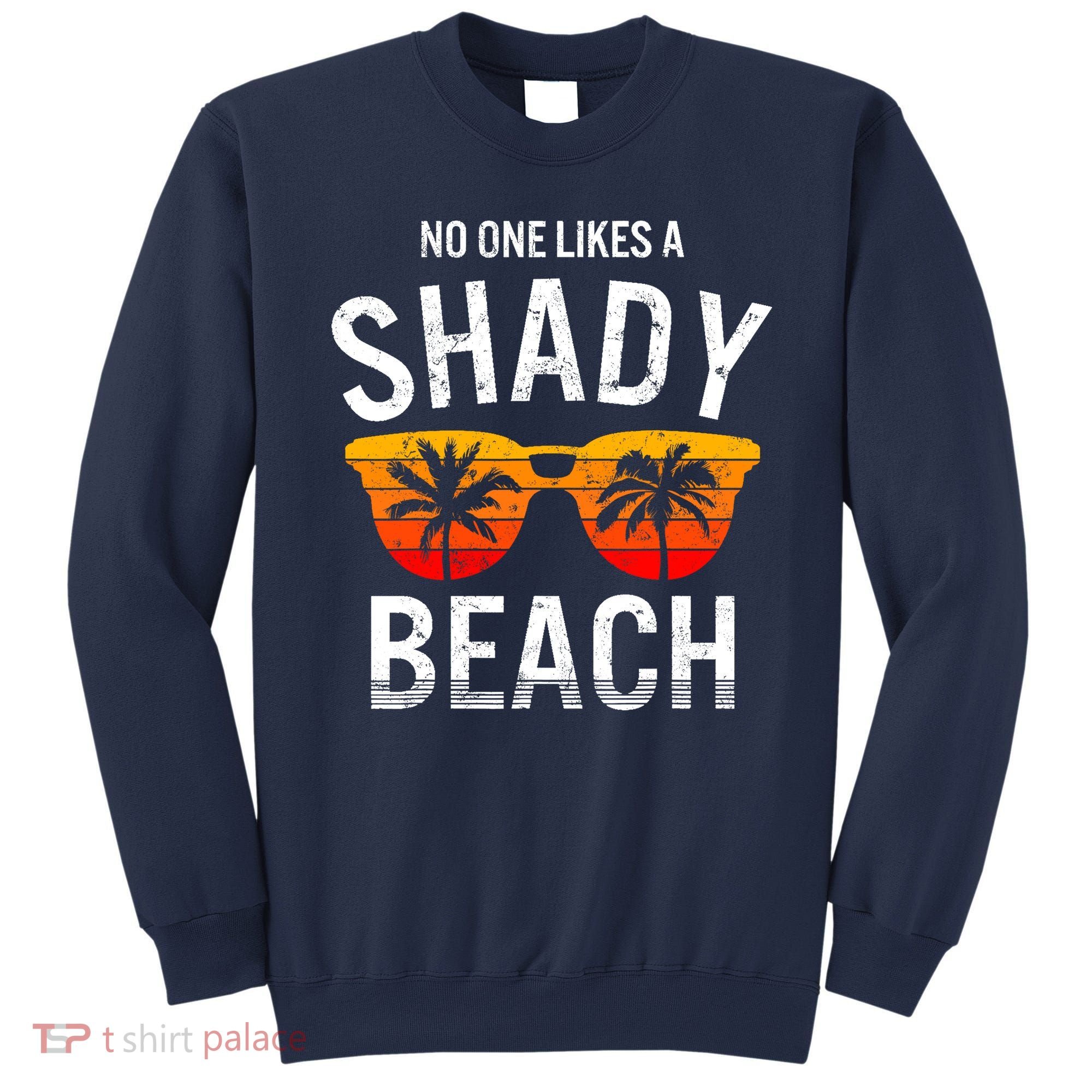 No One Like A Shady Beach Vacay Mode Traveling Surfing Wo Sweatshirt