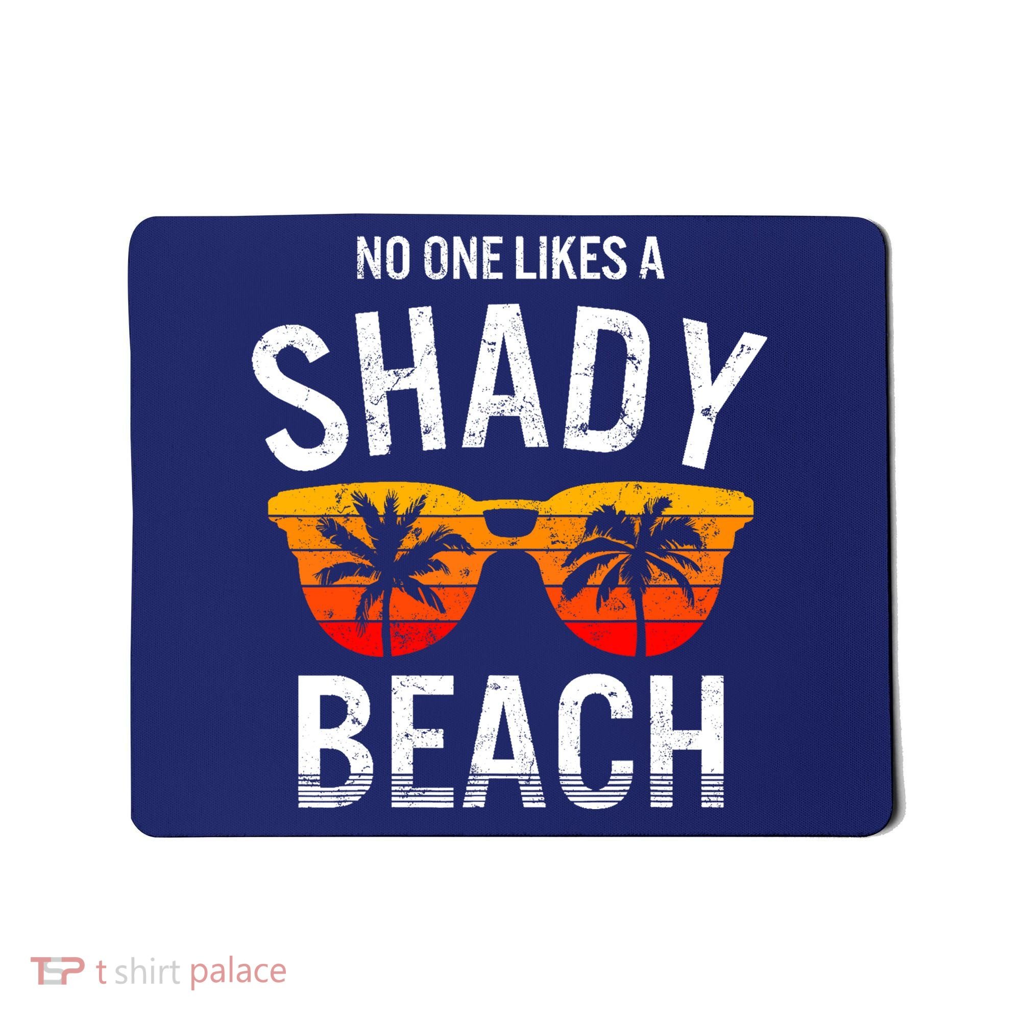 No One Like A Shady Beach Vacay Mode Traveling Surfing Wo Mousepad