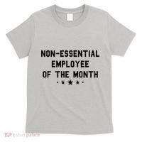 Non-Essential Employee Of The Month T-Shirt thumb 0