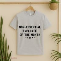 Non-Essential Employee Of The Month T-Shirt thumb 2