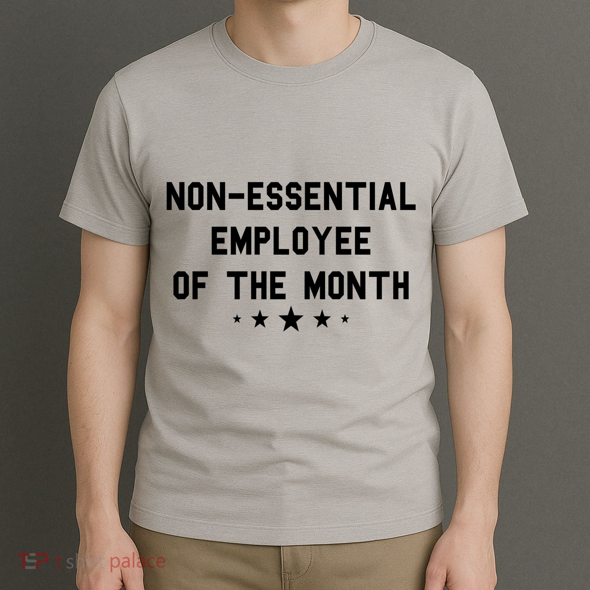 Non-Essential Employee Of The Month T-Shirt