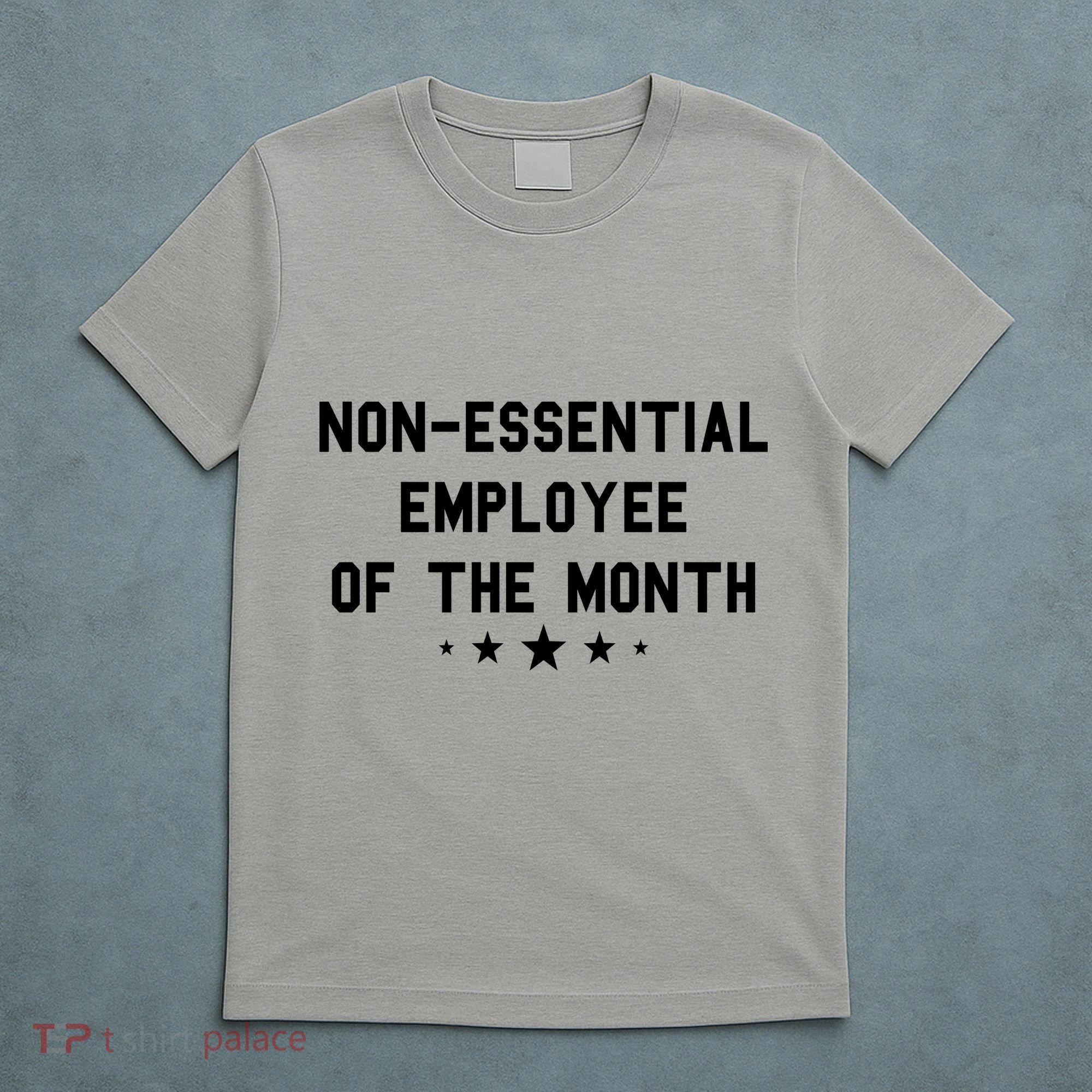 Non-Essential Employee Of The Month T-Shirt