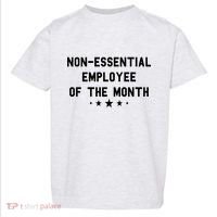 Non-Essential Employee Of The Month Toddler T-Shirt thumb 0