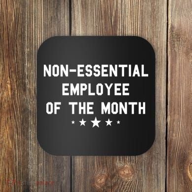 Non-Essential Employee Of The Month Coaster